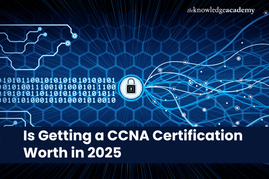 Is Getting a CCNA Certification Worth in 2025 